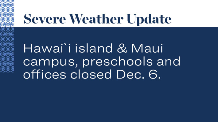 Hawaiʻi island & Maui campus, preschools and offices closed Dec. 6
